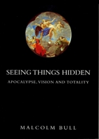 Seeing Things Hidden: Apocalypse, Vision and Totality 1859842631 Book Cover