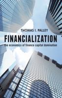 Financialization: The Economics of Finance Capital Domination 1137265817 Book Cover