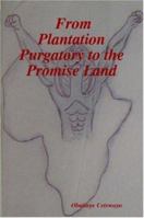 From Plantation Purgatory to the Promise Land 061514425X Book Cover