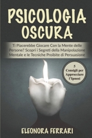 Psicologia Oscura: Ti Piacerebbe Giocare Con la Mente delle Persone? Scopri i Segreti della Manipolazione Mentale e le Tecniche Proibite di ... (Italian Version) 180172914X Book Cover