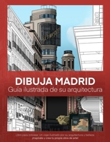 Dibuja Madrid: Guía ilustrada de arquitectura (Spanish Edition) B0F9QPPXLL Book Cover