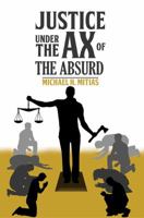 Justice Under the Ax of the Absurd 1786935171 Book Cover