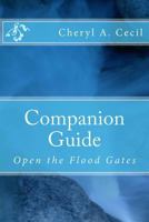 Companion Guide: Open the Flood Gates 1500480878 Book Cover