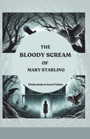 The Bloody Scream of Mary Starling: A Town's Nightmare, A Girl's Haunting Truth B0DZVLVYSN Book Cover