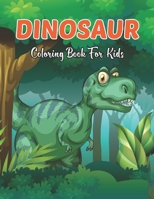 Dinosaur Coloring Book For Kids: Dinosaur Coloring Book for Boys, Girls, Toddlers, Preschoolers | Great Gift Idea For Kids Ages 8-12. B08TQJ95QQ Book Cover