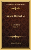 Captain Herbert V3: A Sea Story 1164596160 Book Cover