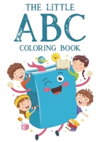 The Little ABC Coloring Book: A Back To School Alphabet Learning And Handwriting Activity Book, Trace Activities With Cute Images To Color B08GV91Y1W Book Cover