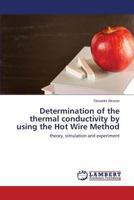 Determination of the thermal conductivity by using the Hot Wire Method: theory, simulation and experiment 3848497123 Book Cover