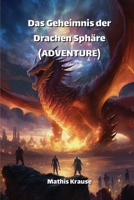 Das Geheimnis der Drachen Sphäre (ADVENTURE) (German Edition) 9985202988 Book Cover