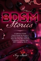 BDSM Stories: A Collection of Adult Explicit Rough Sex Stories of Hard Sex Domination, Ganging, Taboo Sex, Dirty Talk, Interracial, Threesome, Forbidden Sex, MMF, Cuckolding, MILFs B086B9QYBJ Book Cover