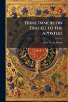 Trine Immersion Traced to the Apostles 1025220889 Book Cover
