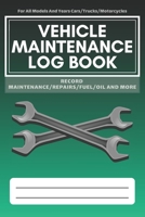 Vehicle Maintenance Log Book: Service - Repairs Maintenance & Checklist Mileage Fuel Record Book For Cars, Trucks, Motorcycles, Boats (6 x 9 in) 1700653202 Book Cover