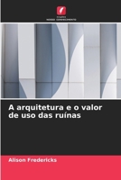 A arquitetura e o valor de uso das ruínas 6630288440 Book Cover