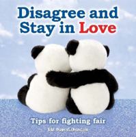 Disagree and Stay in Love: Tips for Fighting Fair 0977587274 Book Cover