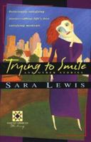 Trying to Smile and Other Stories 0151913129 Book Cover