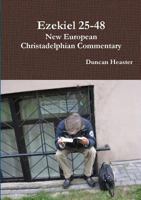 Ezekiel 25-48: New European Christadelphian Commentary 0244047979 Book Cover