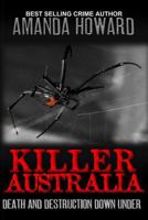 Killer Australia: Death and Destruction Down Under 1532985274 Book Cover