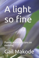 A light so fine: Poems and reflections on evolving B0FLVW97GT Book Cover