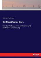 Der Marktflecken Bibra: Eine Darstellung seiner politischen und kirchlichen Entwicklung (German Edition) 3743666677 Book Cover