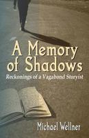 A Memory of Shadows: Reckonings of a Vagabond Storyist 1934690899 Book Cover