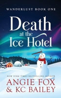 Death at the Ice Hotel (Wanderlust Mysteries) B0DRTK76FM Book Cover