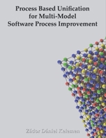 Process Based Unification for Multi-model Software Process Improvement 9038633130 Book Cover