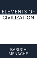 Elements of Civilization: Uncovering the Hidden Forces that Shape Society, Politics, and Culture 197192816X Book Cover