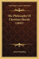 The Philosophy Of Christian Morals 1120914647 Book Cover
