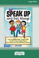 Speak Up and Get Along!: Learn the Mighty Might, Thought Chop, and More Tools to Make Friends, Stop Teasing, and Feel Good About Yourself [Standard Large Print 16 Pt Edition] 0369362799 Book Cover