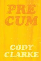 Pre Cum: Fifty Early Poems 1512248436 Book Cover