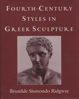 Fourth-Century Styles in Greek Sculpture (Wisconsin Studies in Classics) 029915470X Book Cover