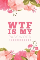 WTF Is My Password, Password Journal: Password Book, Password Log Book, And Internet Password Organizer, Alphabetical Password Book, Logbook To Protect Usernames and Password Journal For Girls, Passwo 1660753171 Book Cover