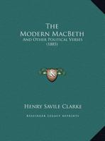 The Modern MacBeth: And Other Political Verses 1169641326 Book Cover