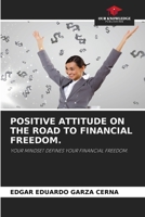 Positive Attitude on the Road to Financial Freedom. 6209674100 Book Cover