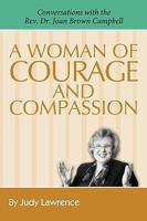 A Woman of Courage & Compassion: Conversations with the Rev. Dr. Joan Brown Campbell 1438977891 Book Cover