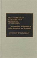 Early American Scientific and Technical Literature: An Annotated Bibliography of Books, Pamphlets, and Broadsides 0810823187 Book Cover