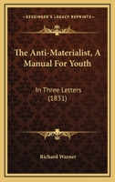 The Anti-Materialist; A Manual for Youth: In 3 Letters 1165080230 Book Cover