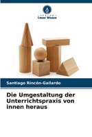 Die Umgestaltung der Unterrichtspraxis von innen heraus (German Edition) 6630088158 Book Cover