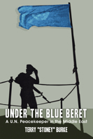 Under the Blue Beret: A U.N. Peacekeeper in the Middle East 1459708326 Book Cover