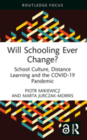 Will Schooling Ever Change?: School Culture, Distance Learning and the Covid-19 Pandemic 1032428651 Book Cover