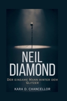 NEIL DIAMOND: Der einsame Mann hinter dem Glitzer B0FZK928KV Book Cover