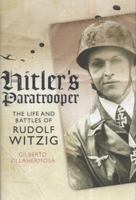 Hitler's Paratrooper : The Life and Battles of Rudolf Witzig 1848325592 Book Cover