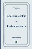 Le dernier souffleur / La chute horizontale 2384065858 Book Cover