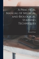 A Practical Manual of Medical and Biological Staining Techniques 101617683X Book Cover