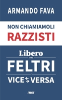 Non chiamiamoli razzisti: "Libero" come Feltri e viceversa B08F65S2M7 Book Cover