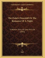 The Duke's Downfall Or The Romance Of A Night: A Modern Story Of Love And Life 0526568232 Book Cover