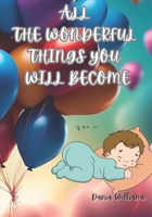 ALL THE WONDERFUL THINGS YOU WILL BECOME B0CK3HNVNY Book Cover
