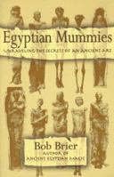Egyptian Mummies: Unraveling the Secrets of an Ancient Art 0688146244 Book Cover