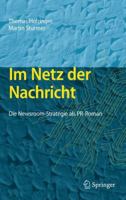 Im Netz Der Nachricht: Die Newsroom-Strategie ALS Pr-Roman 3642224881 Book Cover