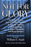 Not for Glory: The Memoirs of Sgts. Evan J. "Tommy" Thompson, Ronald "Rip" Peterson, and Roger Twigg, First Ranger Battalion 0533161215 Book Cover